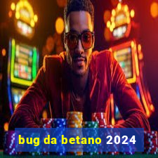 bug da betano 2024